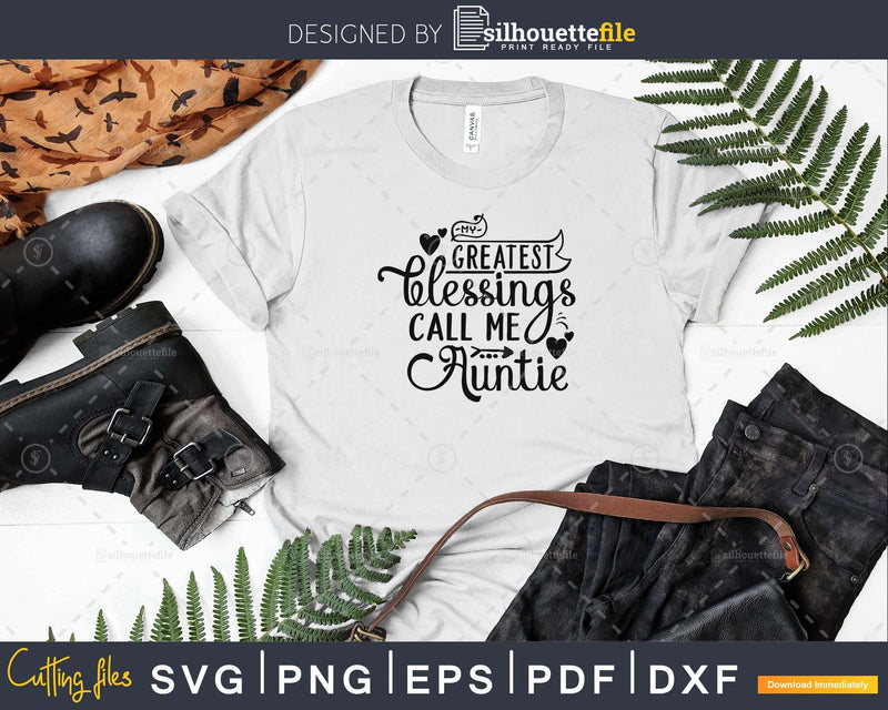 My Greatest Blessings Call Me Auntie Svg digital download