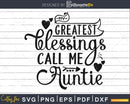 My Greatest Blessings Call Me Auntie Svg digital download