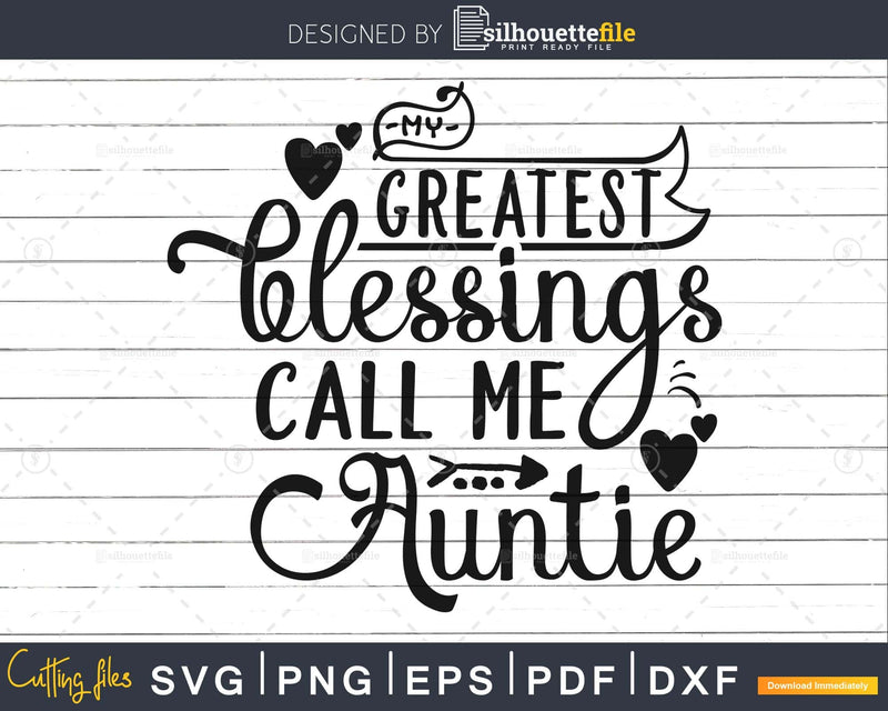 My Greatest Blessings Call Me Auntie Svg digital download