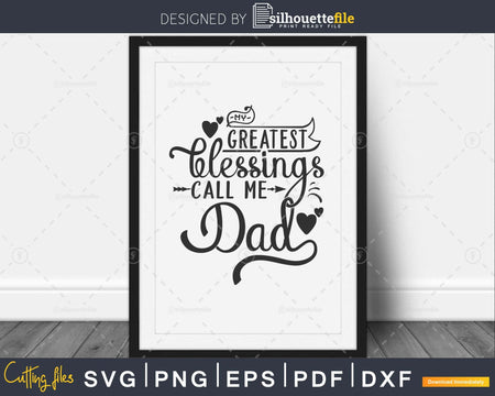 My Greatest Blessings Call Me dad Svg father’s day cut file