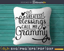 My Greatest Blessings Call Me Grammy Svg Mothers day cut
