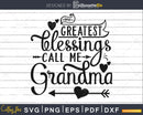 My Greatest Blessings Call Me Grandma Svg Mothers day cut