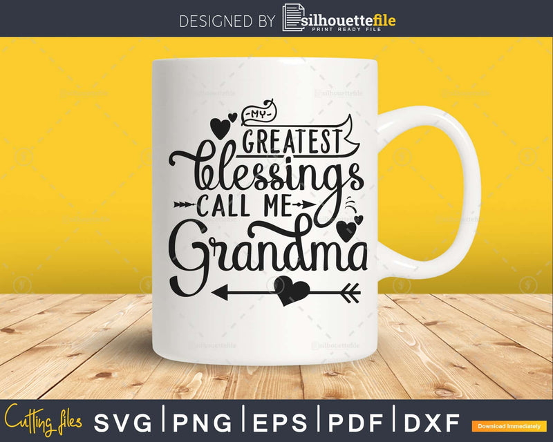 My Greatest Blessings Call Me Grandma Svg Mothers day cut