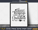 My Greatest Blessings Call Me Grandma Svg Mothers day cut