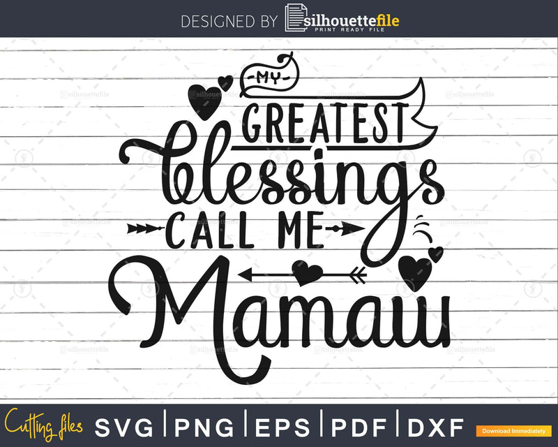 My Greatest Blessings Call Me mamaw Svg Mother’s day cut