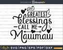 My Greatest Blessings Call Me mawmaw Svg Mother’s day cut