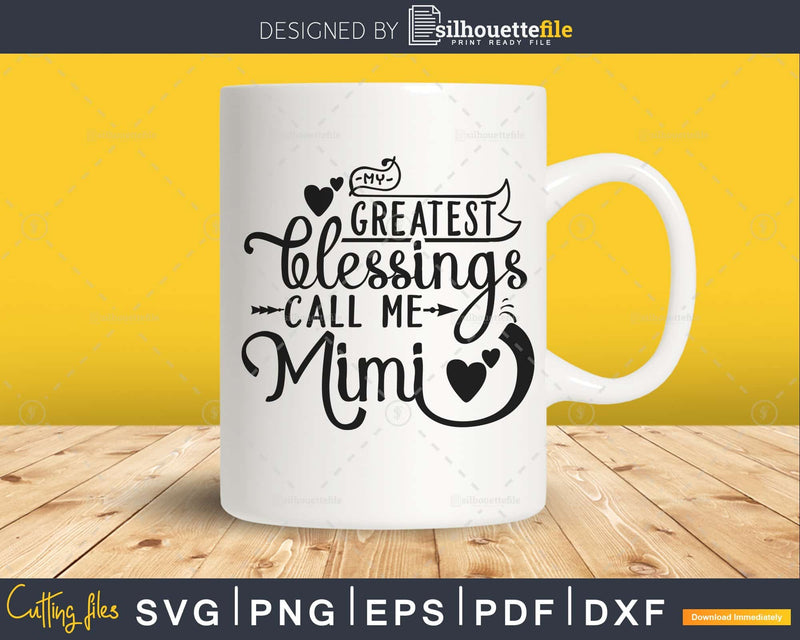 My Greatest Blessings Call Me mimi Svg Mother’s day cut file