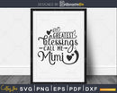 My Greatest Blessings Call Me mimi Svg Mother’s day cut file