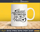 My Greatest Blessings Call Me Nana Svg grandpa cut files