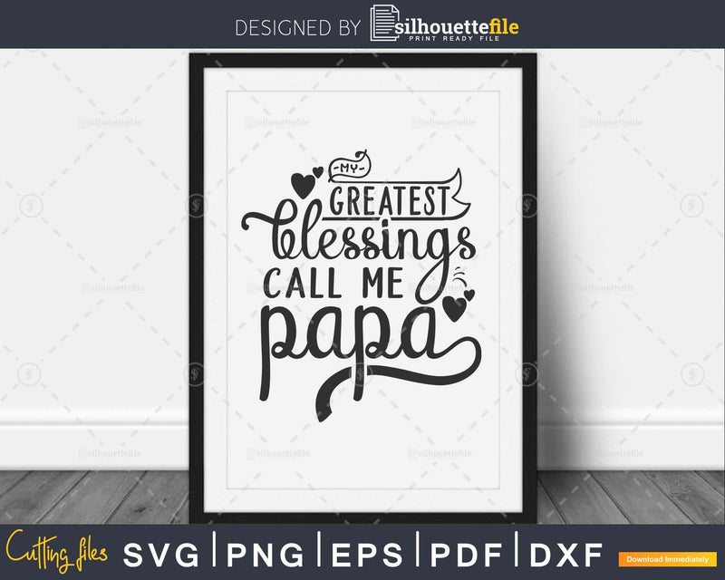 My Greatest Blessings Call Me papa Svg Mother’s day cut file