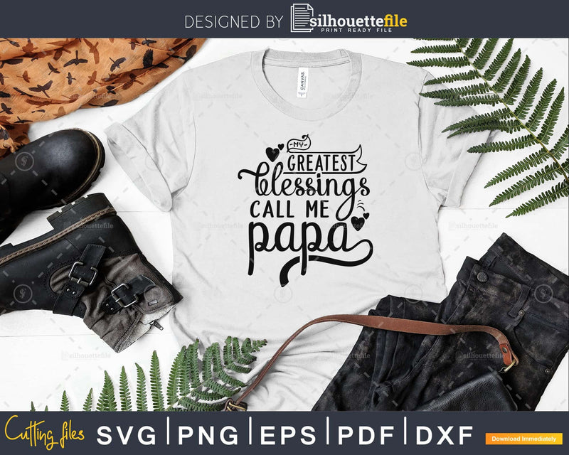 My Greatest Blessings Call Me papa Svg Mother’s day cut file