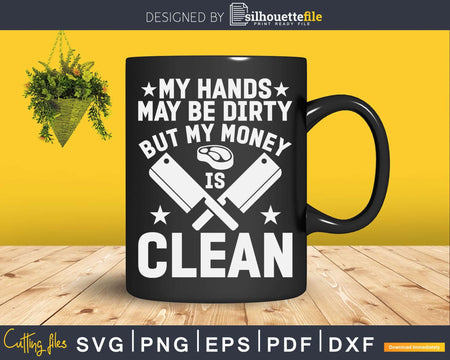 My Hands May Be Dirty Butcher Svg Dxf Png Cut Files