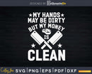 My Hands May Be Dirty Butcher Svg Dxf Png Cut Files