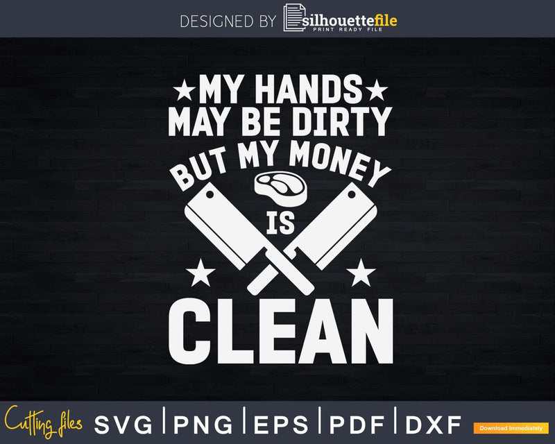 My Hands May Be Dirty Butcher Svg Dxf Png Cut Files