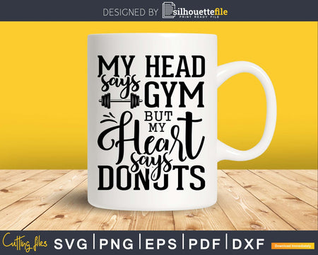 My head says gym but my heart donuts svg design printable