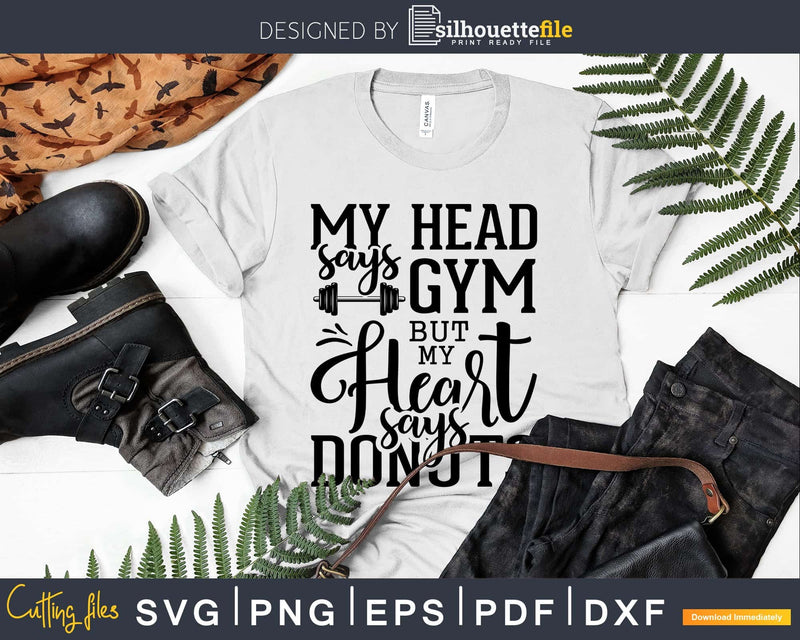 My head says gym but my heart donuts svg design printable