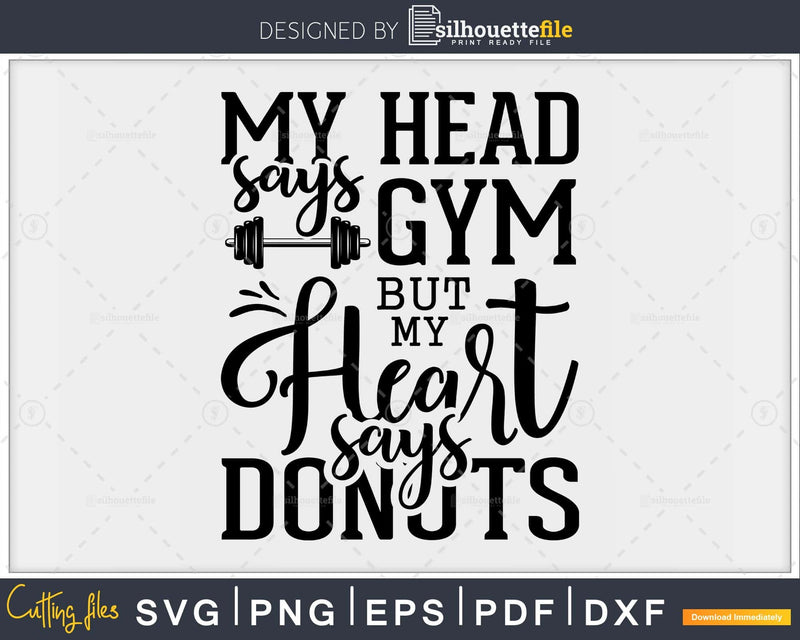 My head says gym but my heart donuts svg design printable