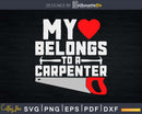 My Heart Belongs To a Carpenter Wife Handyman Husband Svg