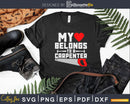 My Heart Belongs To a Carpenter Wife Handyman Husband Svg