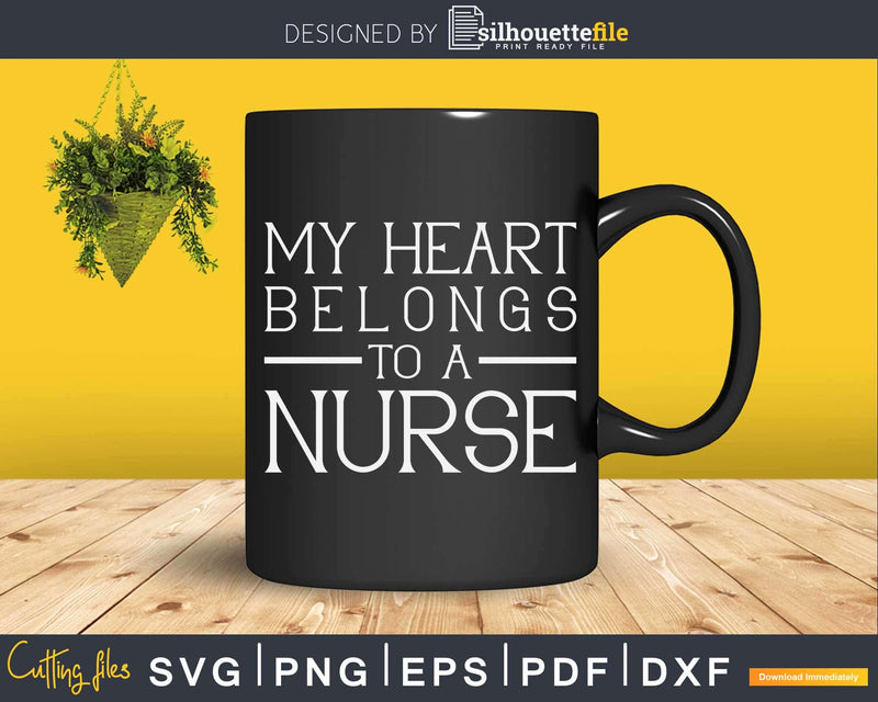 My Heart Belongs to a Nurse Svg T-shirt Design