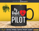 My Heart Belongs to a Pilot svg png cut digital files