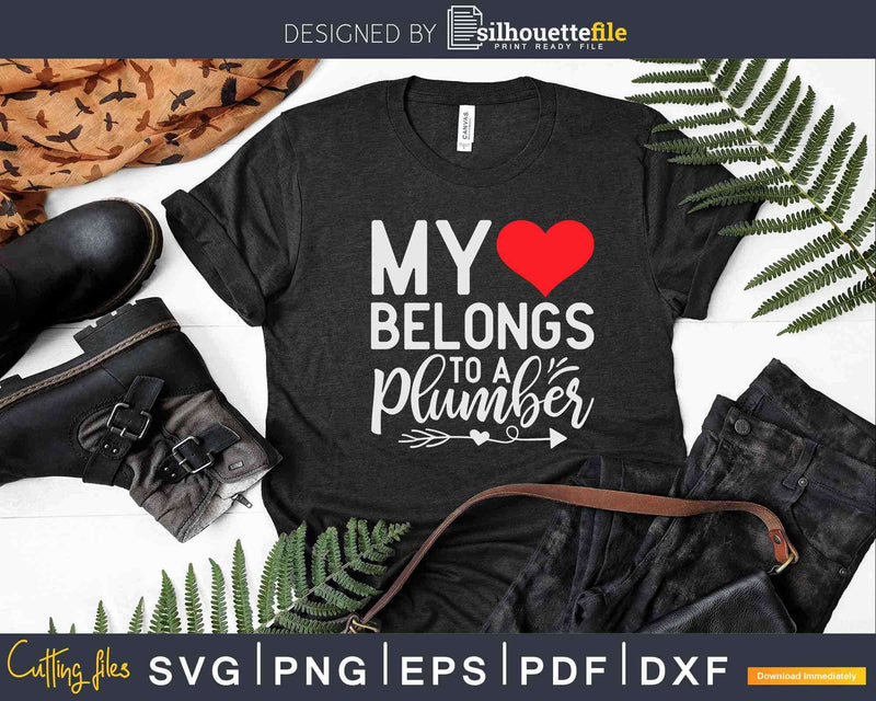 My Heart Belongs To A Plumber Girlfriend Wife Svg Png Cut