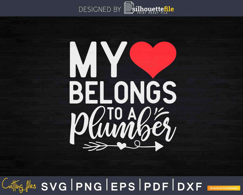 My Heart Belongs To A Plumber Girlfriend Wife Svg Png Cut