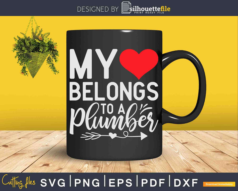 My Heart Belongs To A Plumber Girlfriend Wife Svg Png Cut