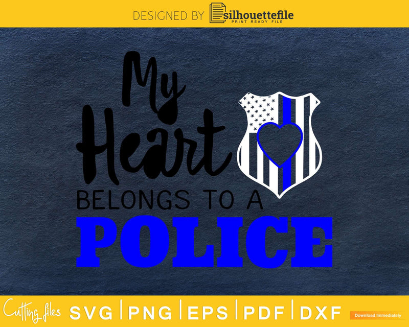 My Heart Belongs to a Police svg cricut cutting files