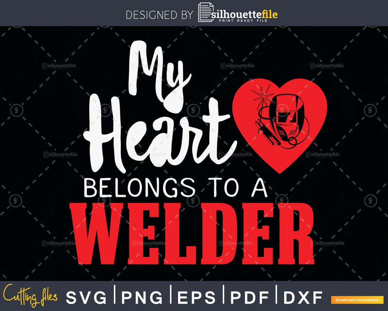 My Heart Belongs to a Welder svg png cut digital files