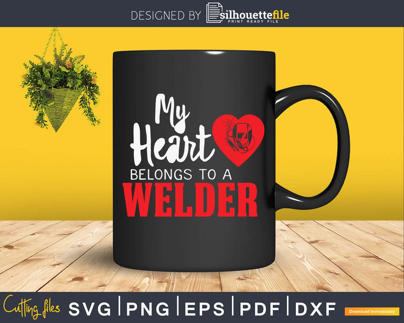 My Heart Belongs to a Welder svg png cut digital files