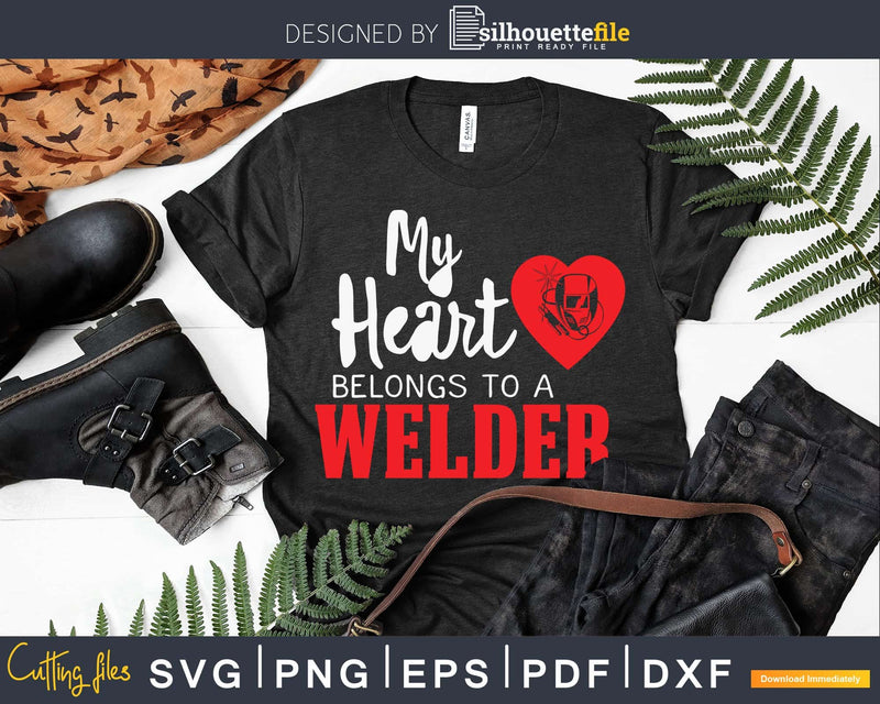 My Heart Belongs to a Welder svg png cut digital files