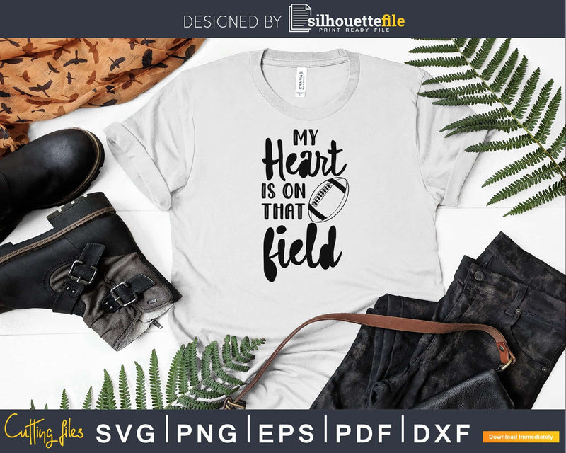 My Heart Is On That Field Mom Football Sports Funny svg png