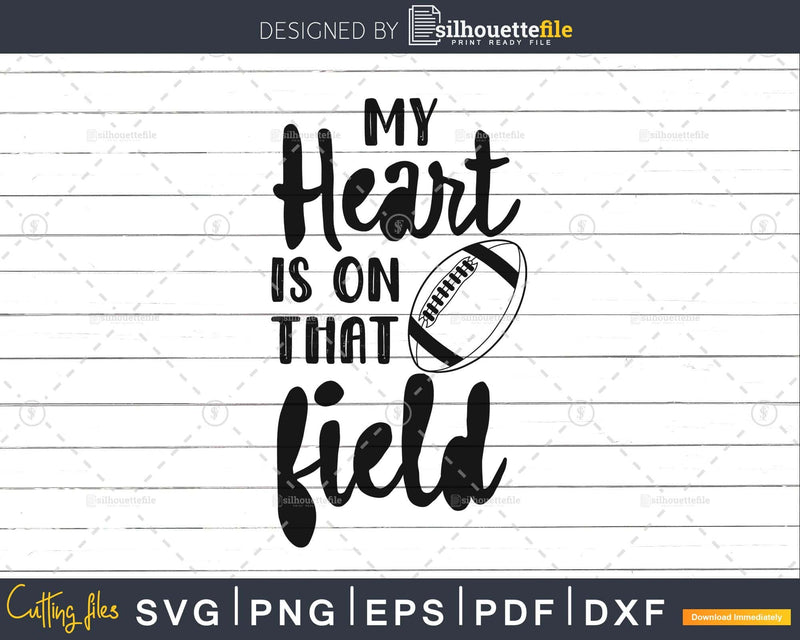 My Heart Is On That Field Mom Football Sports Funny svg png
