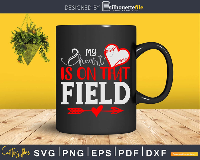 My Hearts is on that Field Baseball Svg Craft Cricut Cut