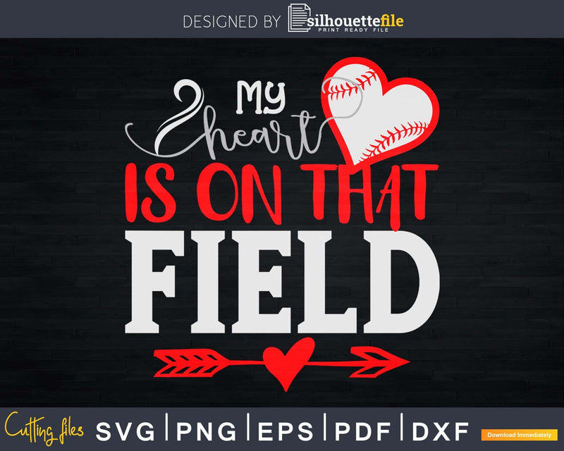 My Hearts is on that Field Baseball Svg Craft Cricut Cut