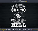 My Last Chemo Shirt Chemotherapy Cancer Awareness Svg