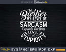 My Level of Sarcasm Funny Barber Joke Svg Png Dxf Cricut