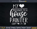 My Love Heart Belongs To A House Painter Svg Dxf Cut Files