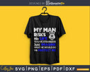 My Man Risks His Life Police Wife Girlfriend craft svg cut