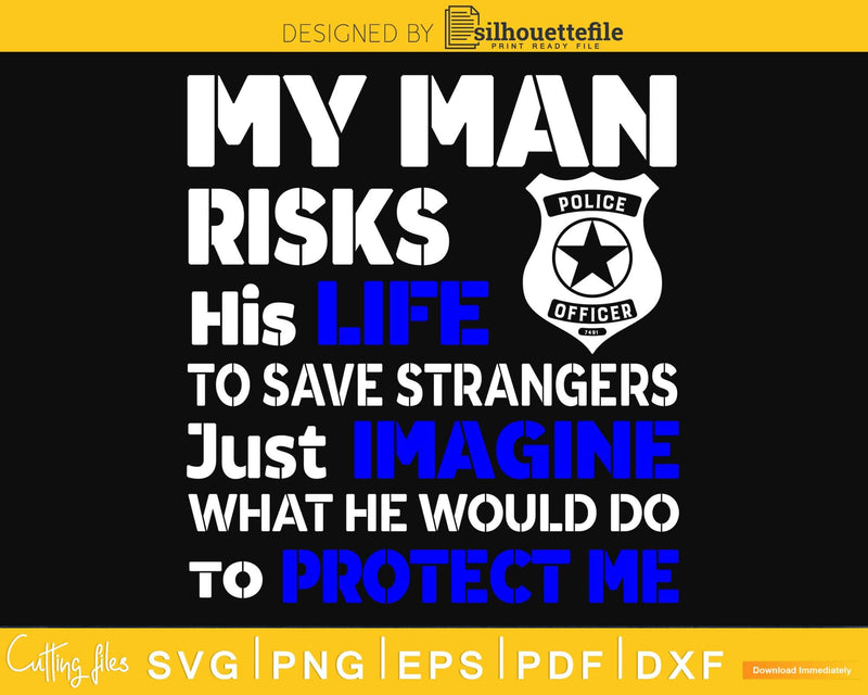 My Man Risks His Life Police Wife Girlfriend craft svg cut