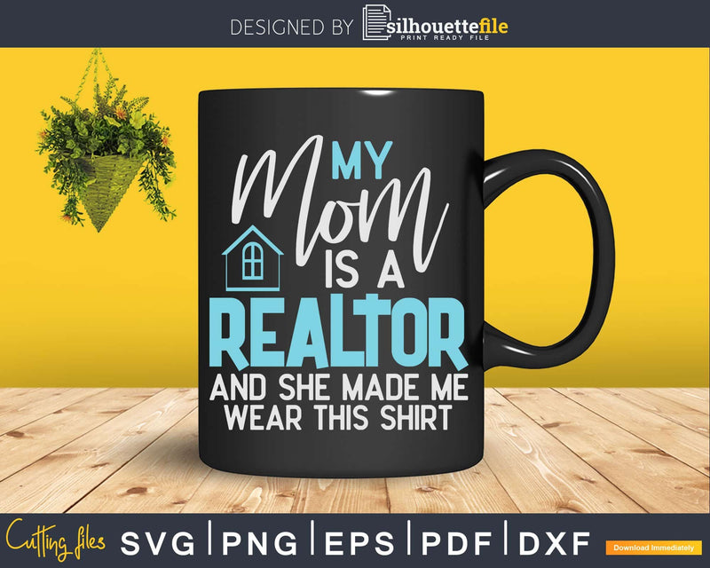 My Mom Is A Realtor - Funny Real Estate Agent Svg Dxf Cut