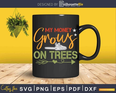 My Money Grows On Trees Forestry Svg Cricut Files