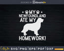 My Newfoundland Ate Homework Dog Png Svg Files For Cricut