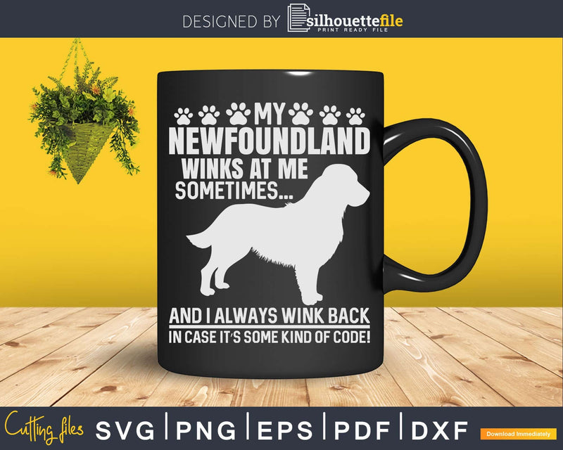 My Newfoundland Winks At me Dog Owner Png Svg Files For