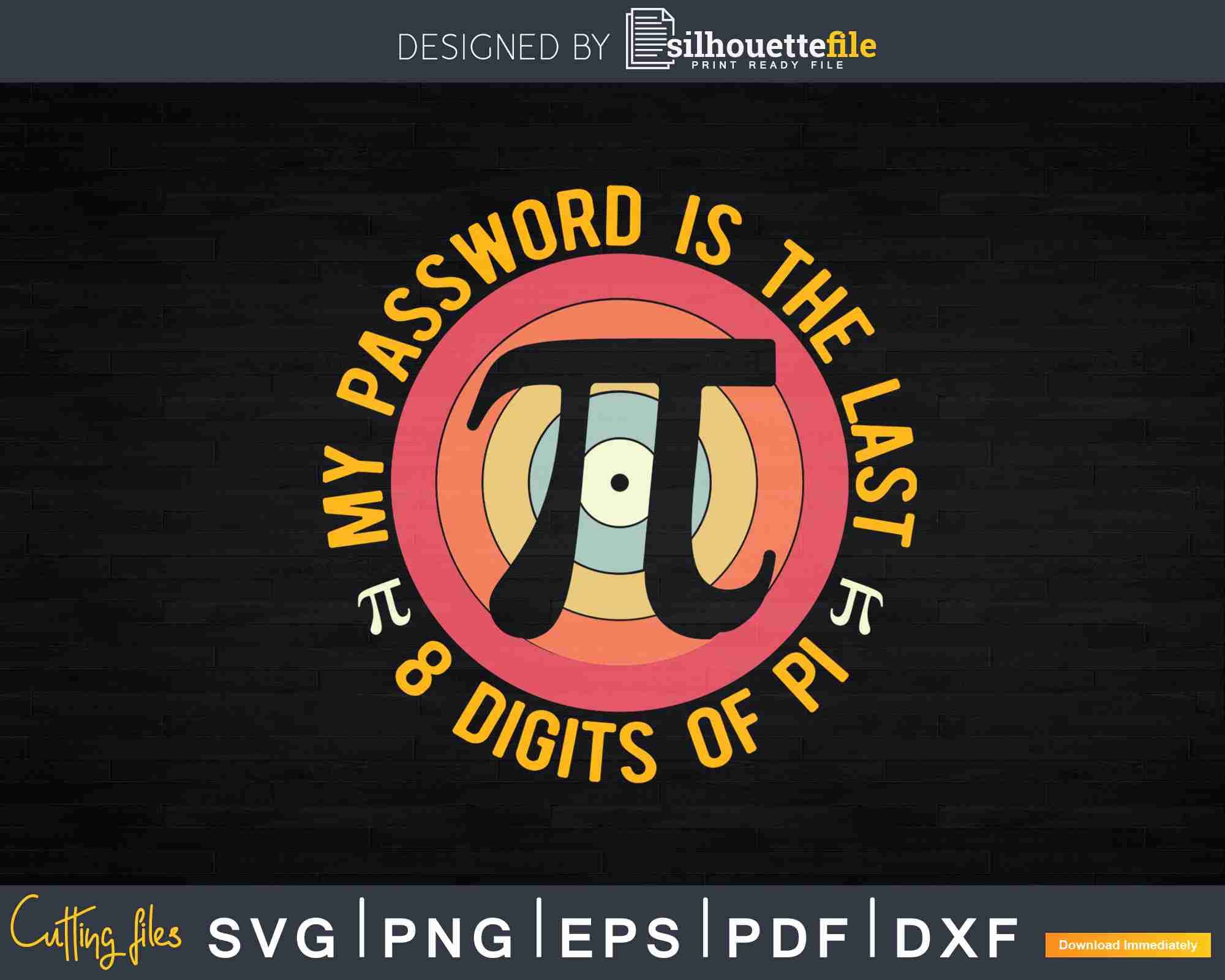 My Password Is The Last 8 Digits Of Pi Humor Svg Design | Silhouettefile