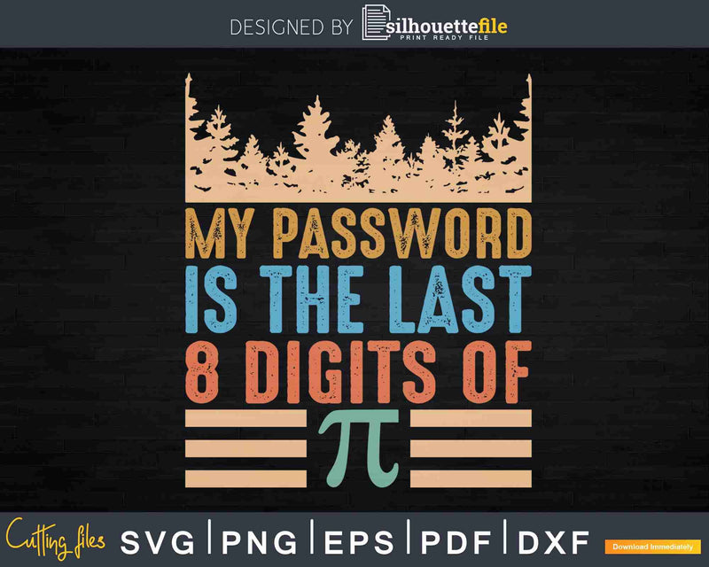 My password is the last 8 digits of Pi vintage Svg Instant