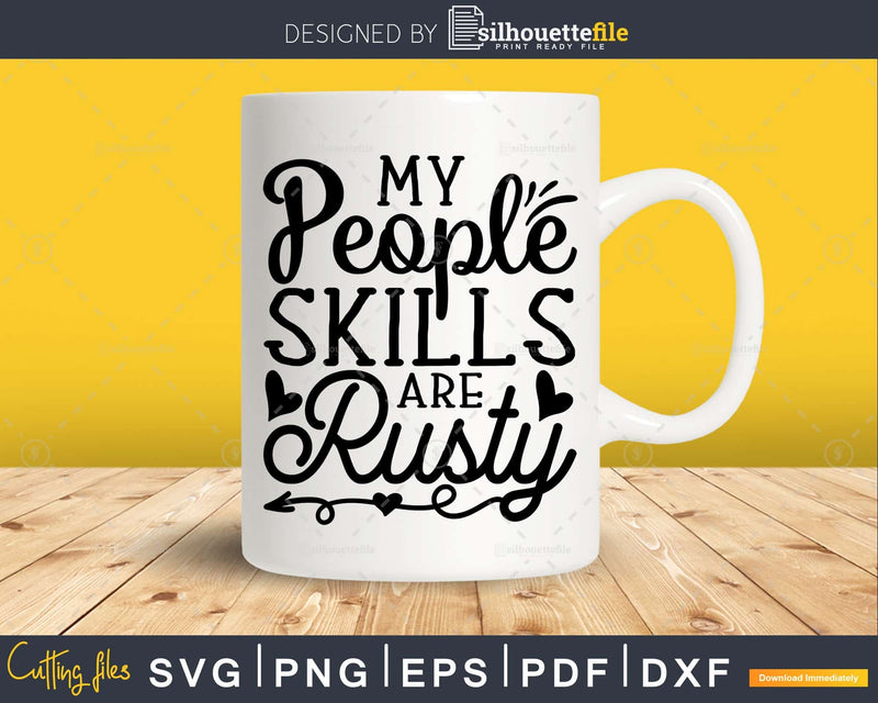 My People Skills are Rusty Svg Funny Cricut Cut Files