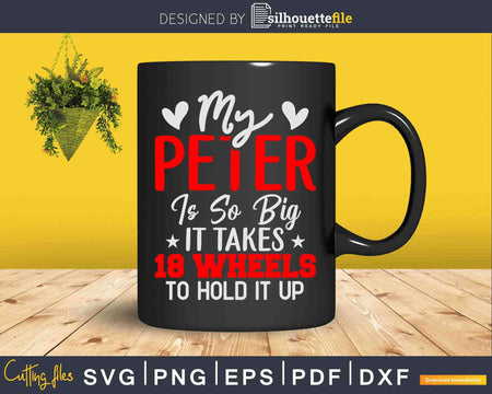 My Peter is So Big Trucker Svg Cricut Files