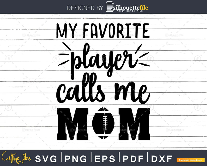 My player calls me Mom US Football svg png dxf t shirt